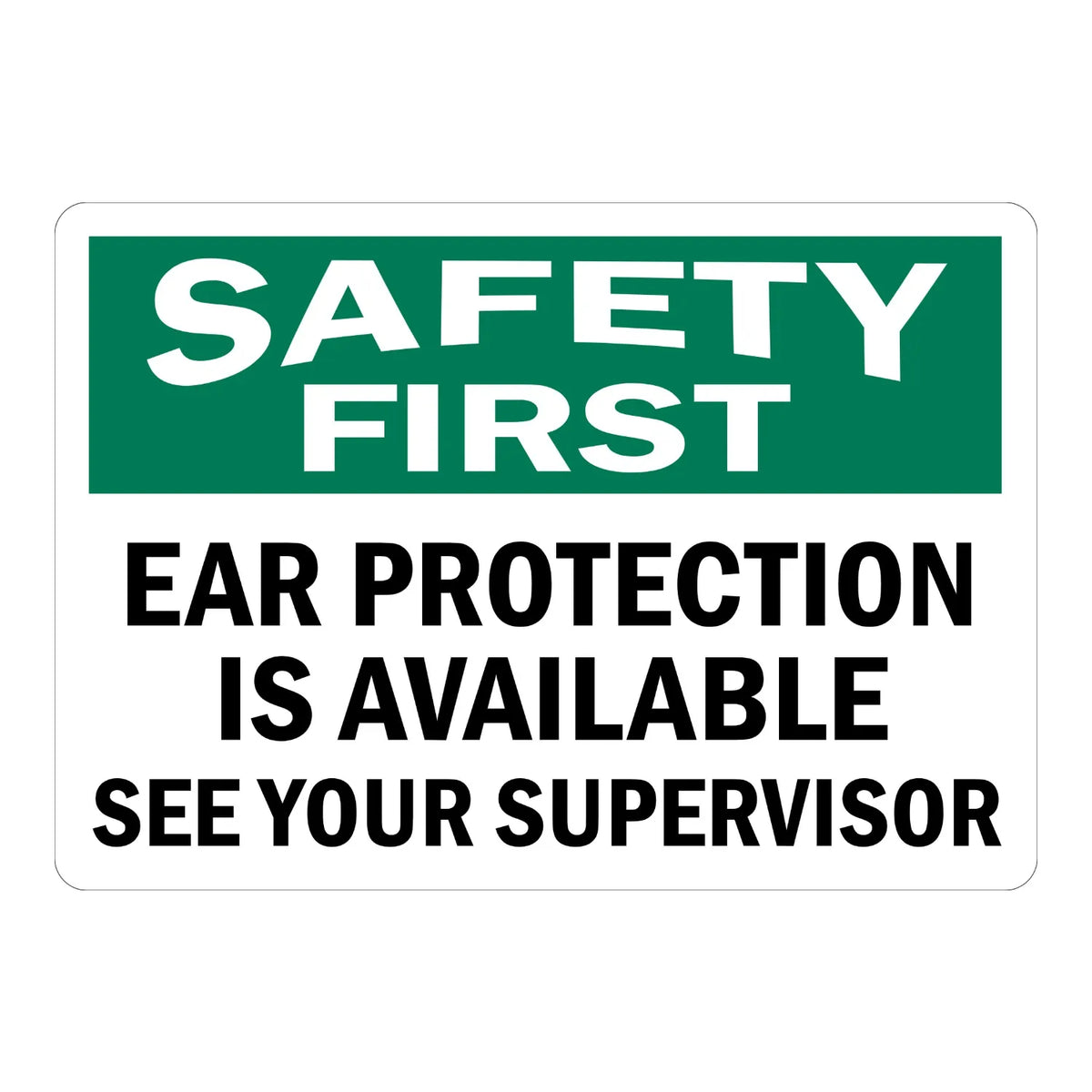 OSHA Safety First: Ear Protection Is Available See Your Supervisor