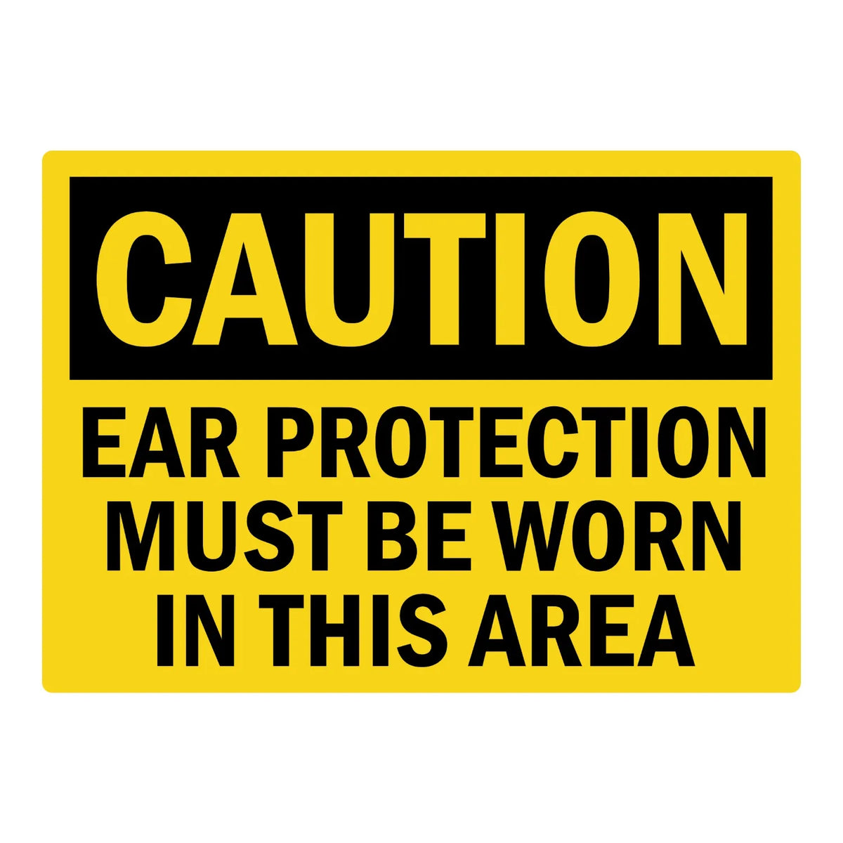 OSHA Caution: Ear Protection Must Be Worn in This Area