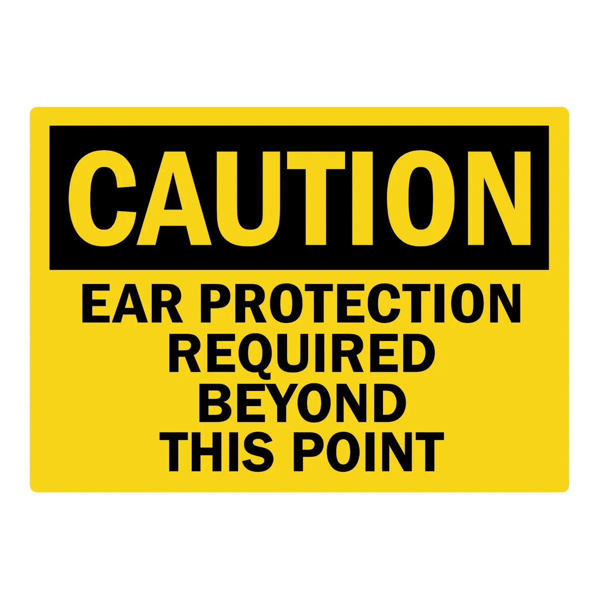 OSHA Caution: Ear Protection Required Beyond This Point sign sticker featuring a bold black CAUTION header on a yellow background with bold black warning text.