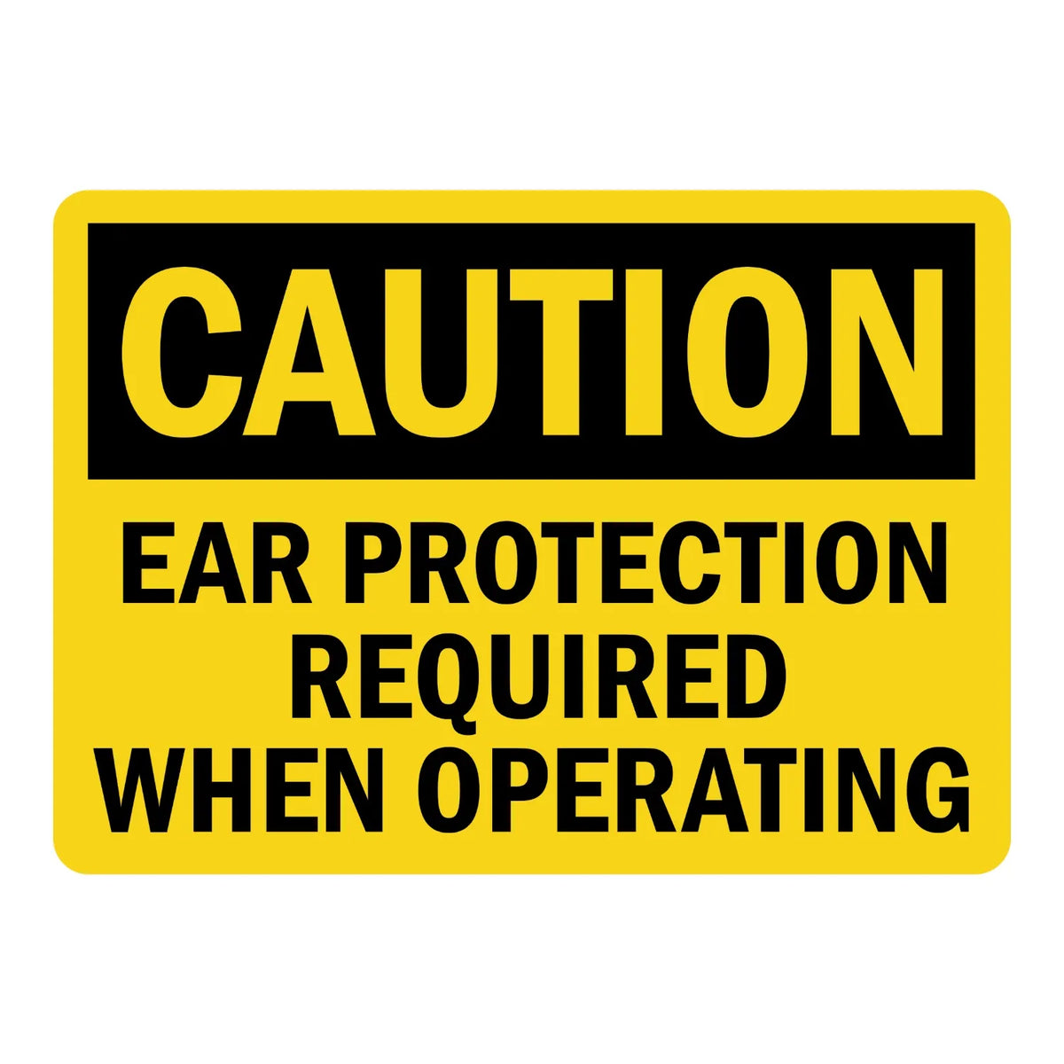 OSHA Caution: Ear Protection Required When Operating Sign Sticker with bold black text on a yellow background, ideal for marking noisy machinery work areas