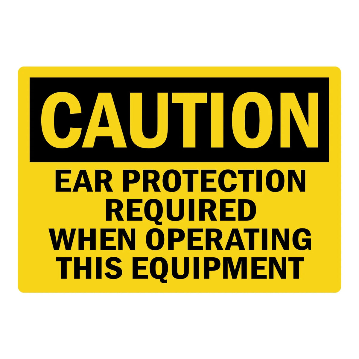 OSHA Caution: Ear Protection Required When Operating This Equipment