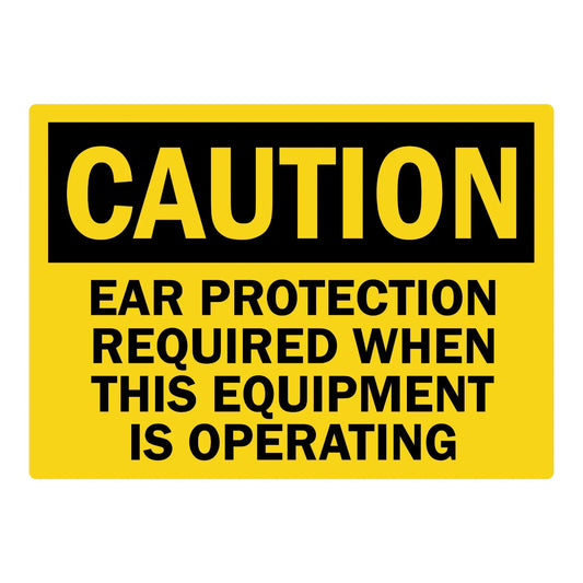 OSHA Caution: Ear Protection Required When This Equipment Is Operating
