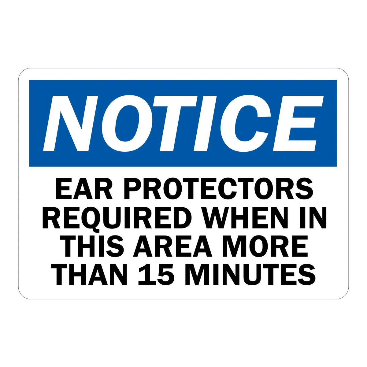 OSHA Notice: Ear Protectors Required When in This Area More Than 15 Minutes