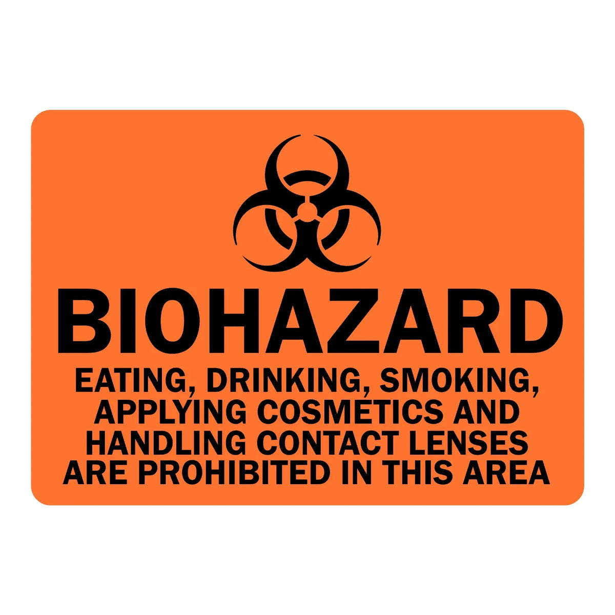 Warning Biohazard: Eating, Drinking, Smoking, Applying Cosmetics and Handling Contact Lenses Are Prohibited in This Area