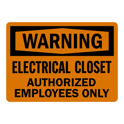 OSHA Warning: Electrical Closet - Authorized Employees Only sign stickers: orange background, black hexagonal WARNING header, bold black warning text below.