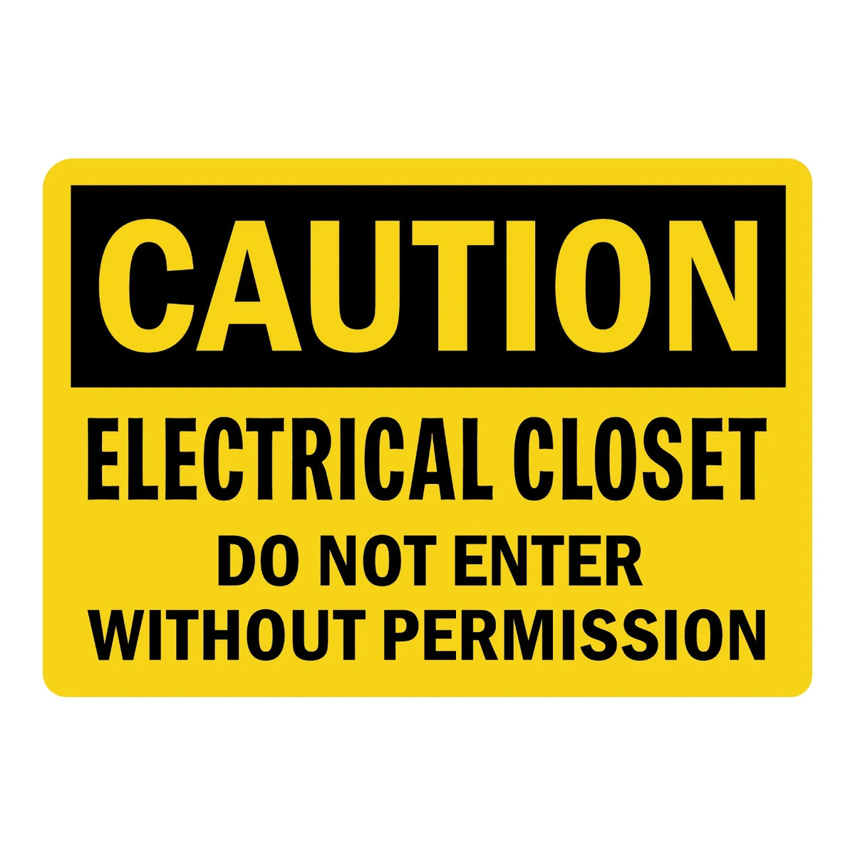 OSHA Caution: Electrical Closet - Do Not Enter Without Permission sign stickers: yellow background, black bar with yellow CAUTION header, bold black wording.