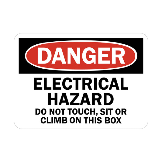 OSHA Danger: Electrical Hazard - Do Not Touch, Sit or Climb on This Box