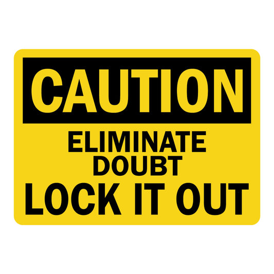 OSHA Caution: Eliminate Doubt Lock It Out