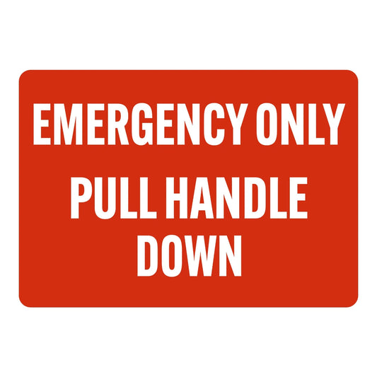 Warning: Emergency Only Pull Handle Down