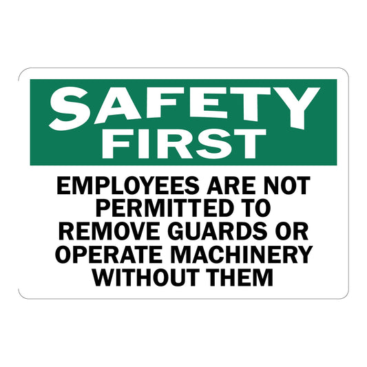 OSHA Caution: Employees Are Not Permitted To Remove Guards Or Operate Machinery Without Them