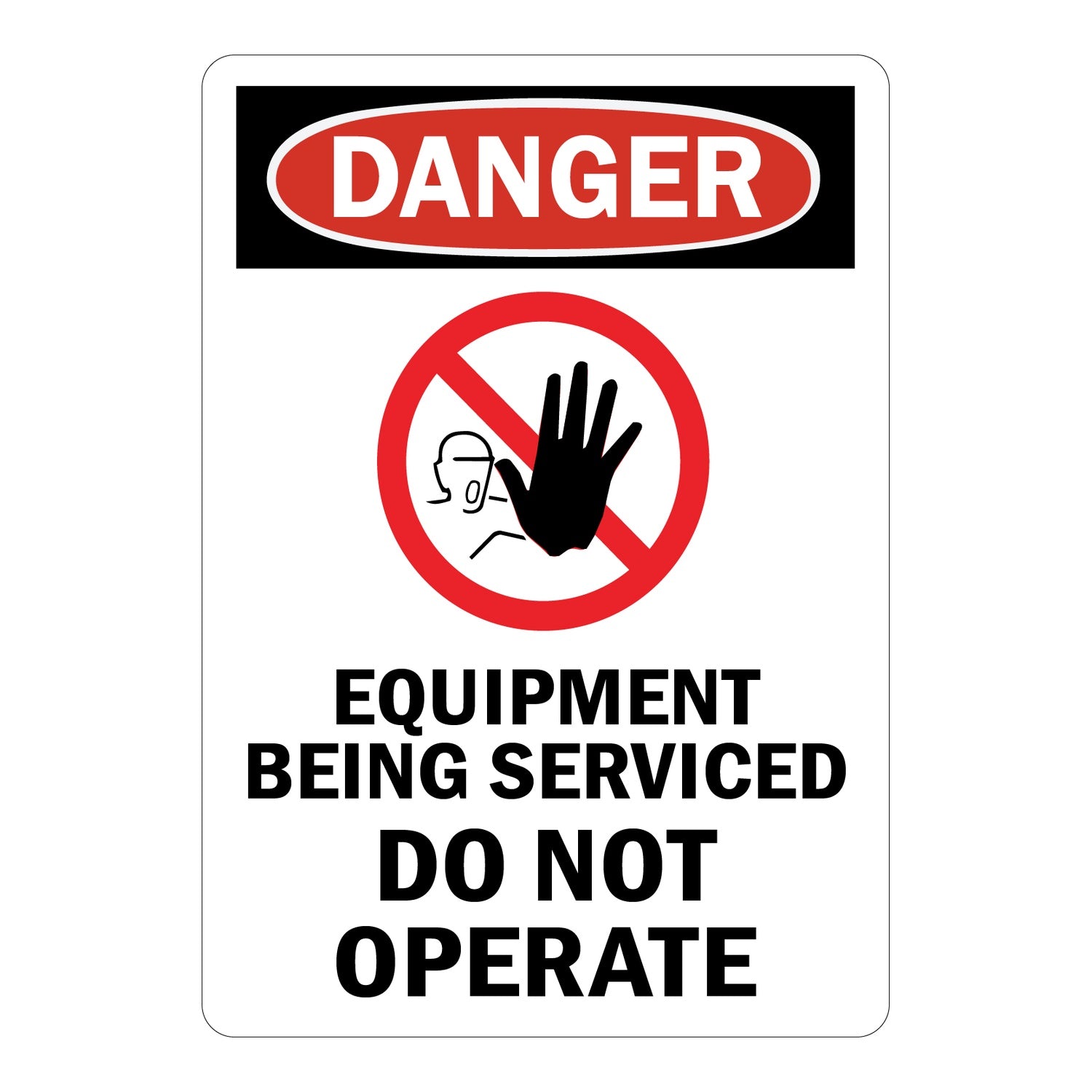 OSHA Danger: Equipment Being Serviced, Do Not Operate (Vertical)