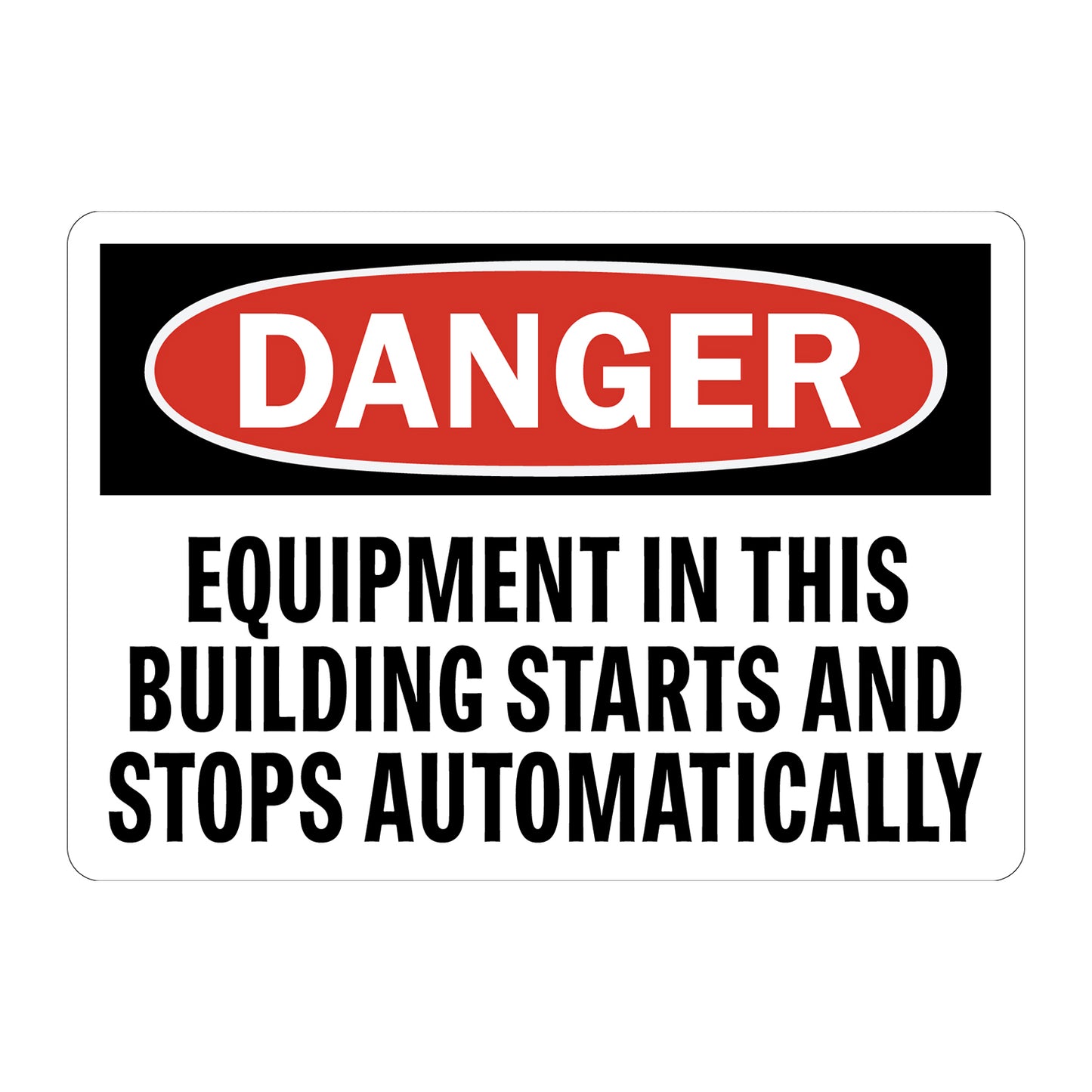 OSHA Danger: Equipment In This Building Starts And Stops Automatically Sign Sticker in bold white on red oval header with black background, ideal for automated facilities, manufacturing buildings, and workplace unexpected startup safety compliance signage