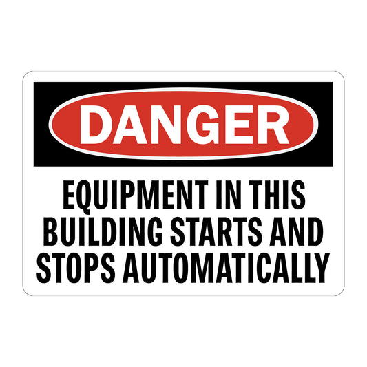 OSHA Danger: Equipment In This Building Starts and Stops Automatically