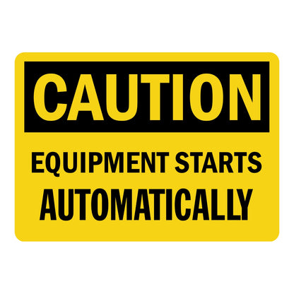 OSHA Caution Equipment Starts Automatically Sign Sticker with bold black text on bright yellow background alerting workers that equipment may start automatically