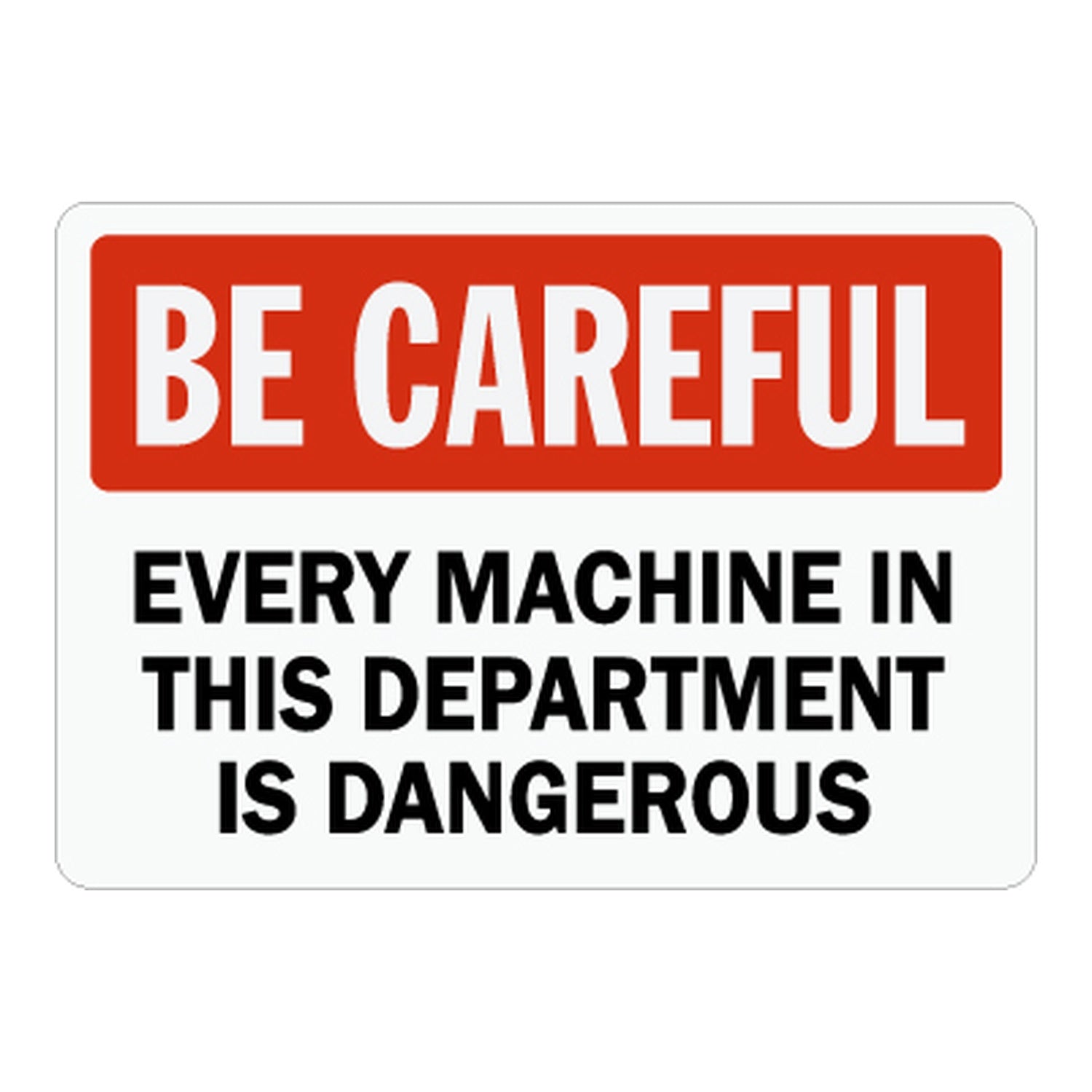 Danger Be Careful Machine Hazard: Every Machine In This Department Is Dangerous