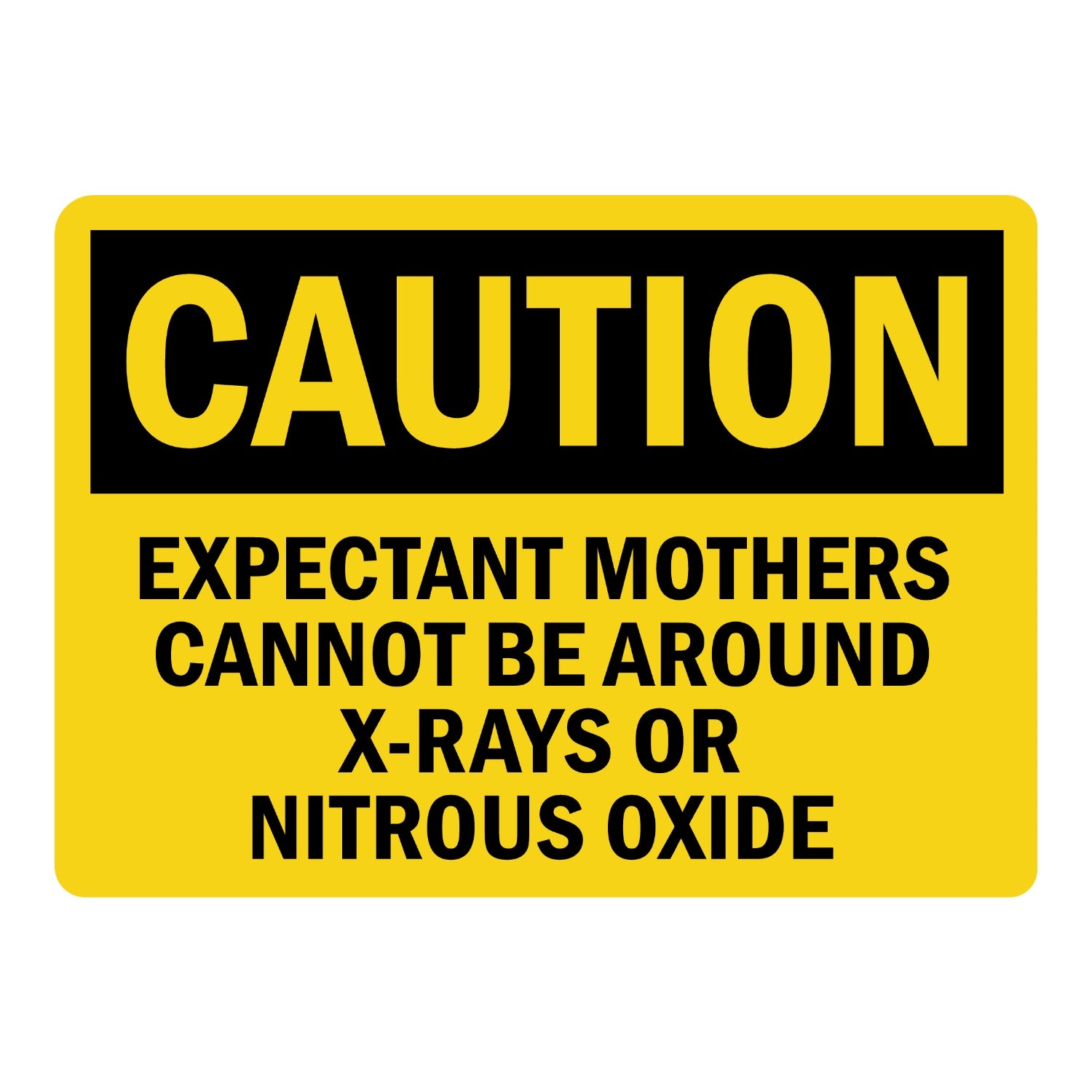 OSHA Caution: Expectant Mothers Cannot Be Around X-Rays or Nitrous Oxide
