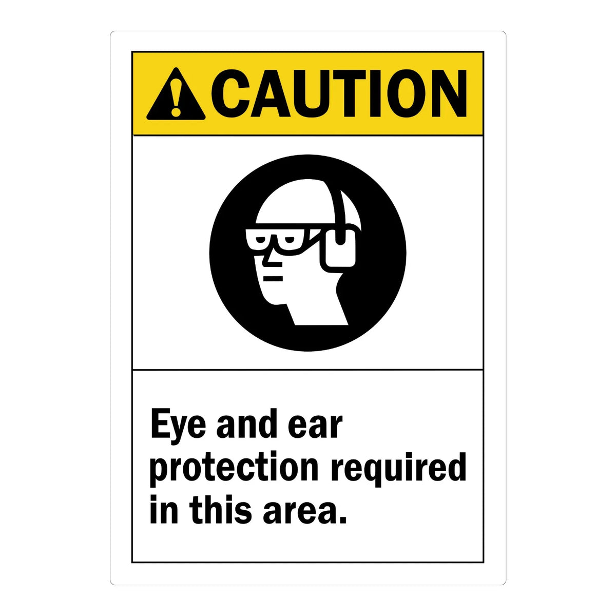 ANSI Caution: Eye and Ear Protection Required in This Area sign sticker featuring a yellow CAUTION header, a black eye and ear protection icon, black text.