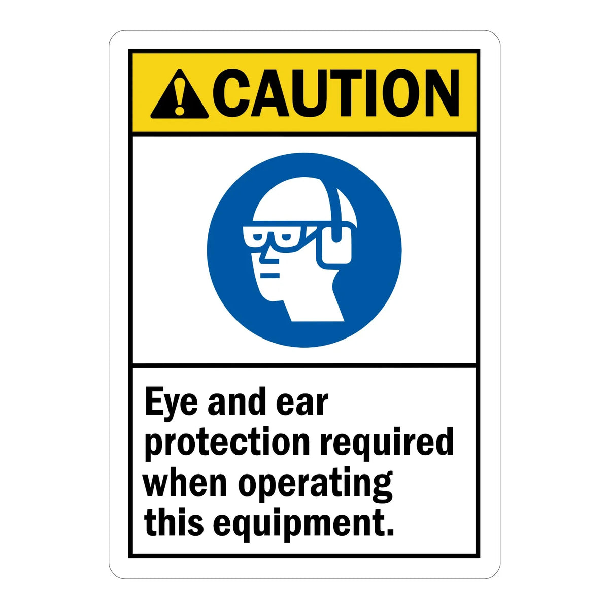 ANSI Caution: Eye and Ear Protection Required When Operating This Equipment (With Graphic)