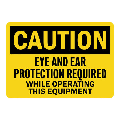 OSHA Caution: Eye and Ear Protection Required While Operating This Equipment sign sticker featuring bold black CAUTION header on yellow with black warning text.