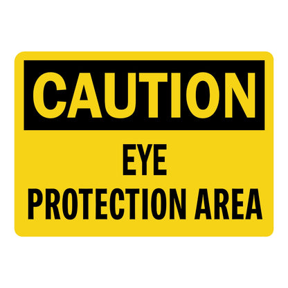 Caution Eye Protection Area OSHA sign in bold yellow and black text indicating mandatory safety glasses use for warehouses labs and industrial zones