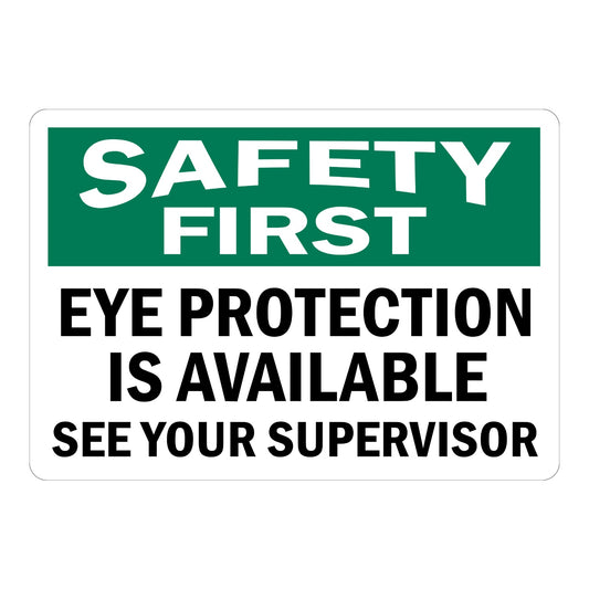 OSHA Safety First: Eye Protection Is Available See Your Supervisor