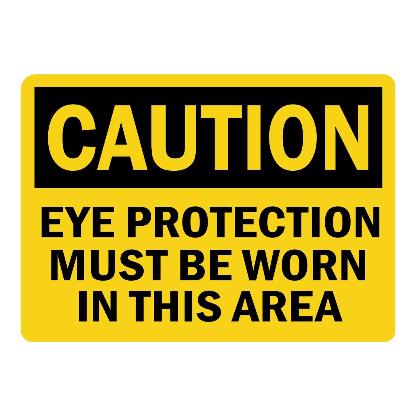 OSHA Caution Eye Protection Must Be Worn In This Area Sign Sticker with yellow background, black header, and bold black text for eye protection requirement areas.