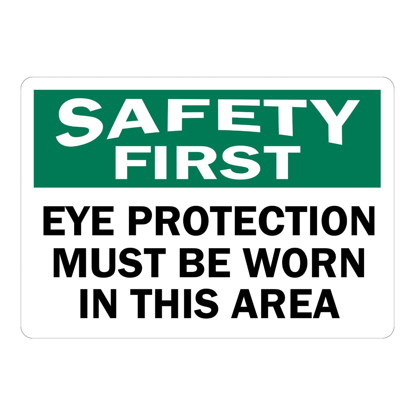 Safety First Eye Protection Must Be Worn in This Area OSHA sign in green black and white text for warehouses factories and industrial work zones today