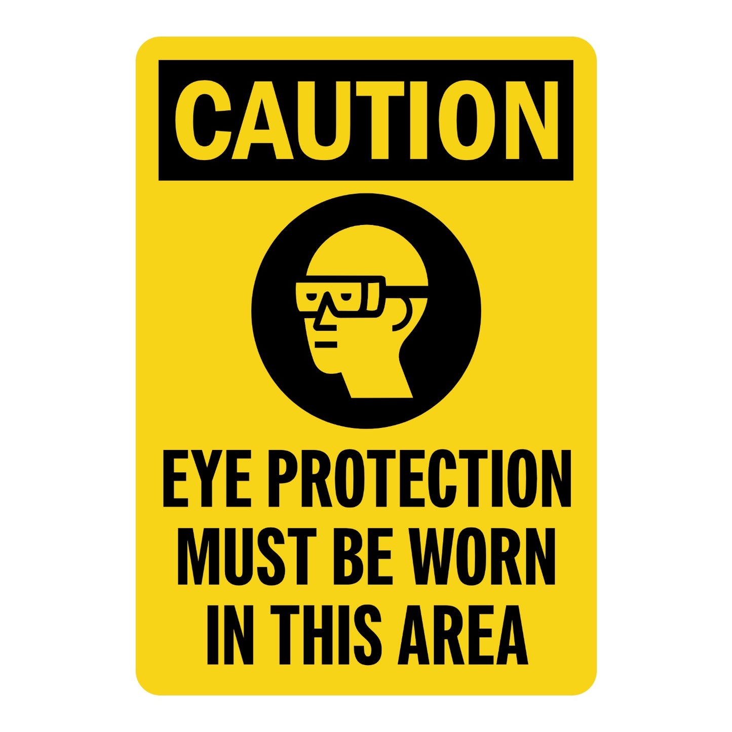 Caution Eye Protection Must Be Worn in This Area OSHA sign in yellow and black featuring a safety glasses icon for warehouses labs and industrial zones