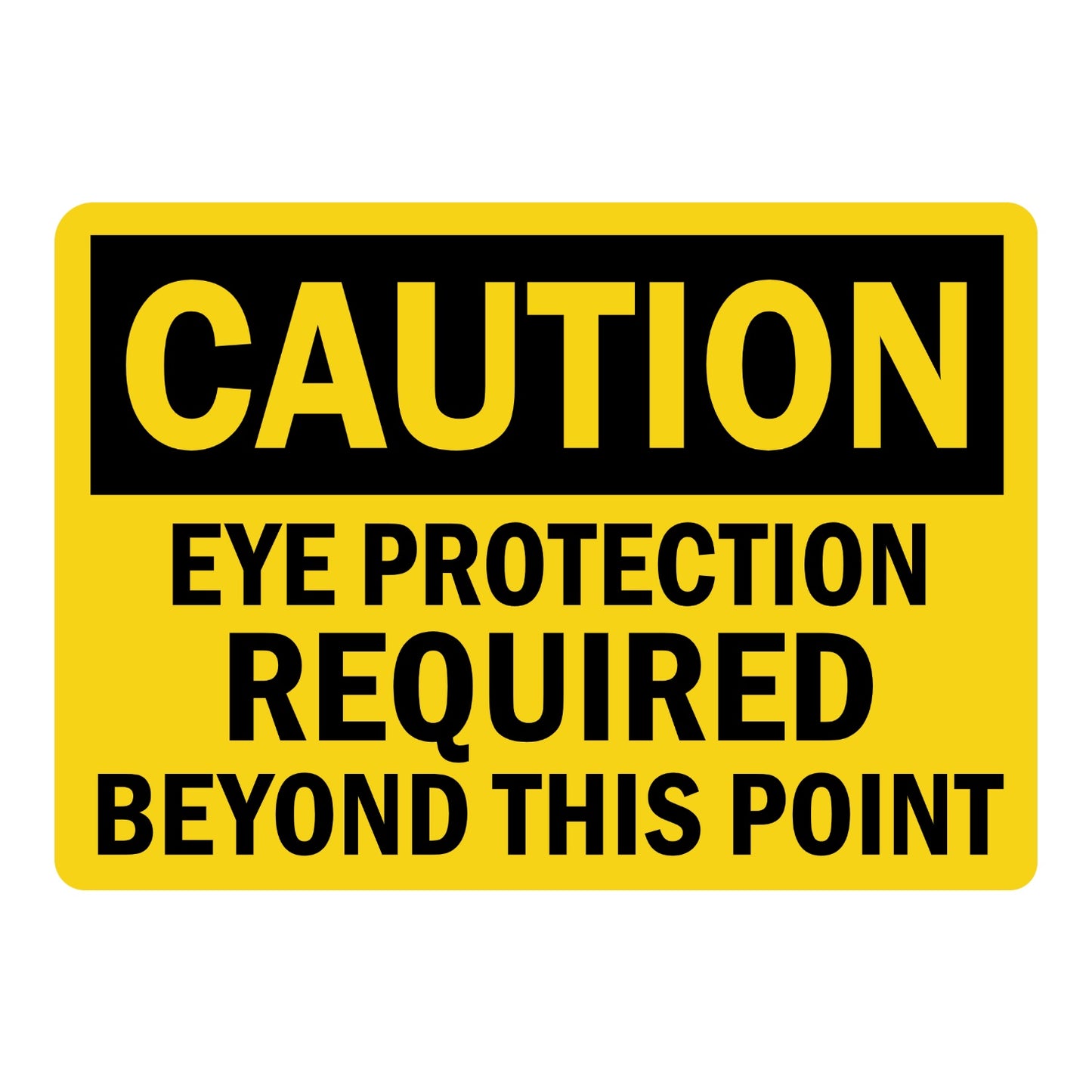 OSHA Caution Eye Protection Required Beyond This Point Sign Sticker with yellow background, black header, and bold black text for eye protection requirement checkpoint areas.