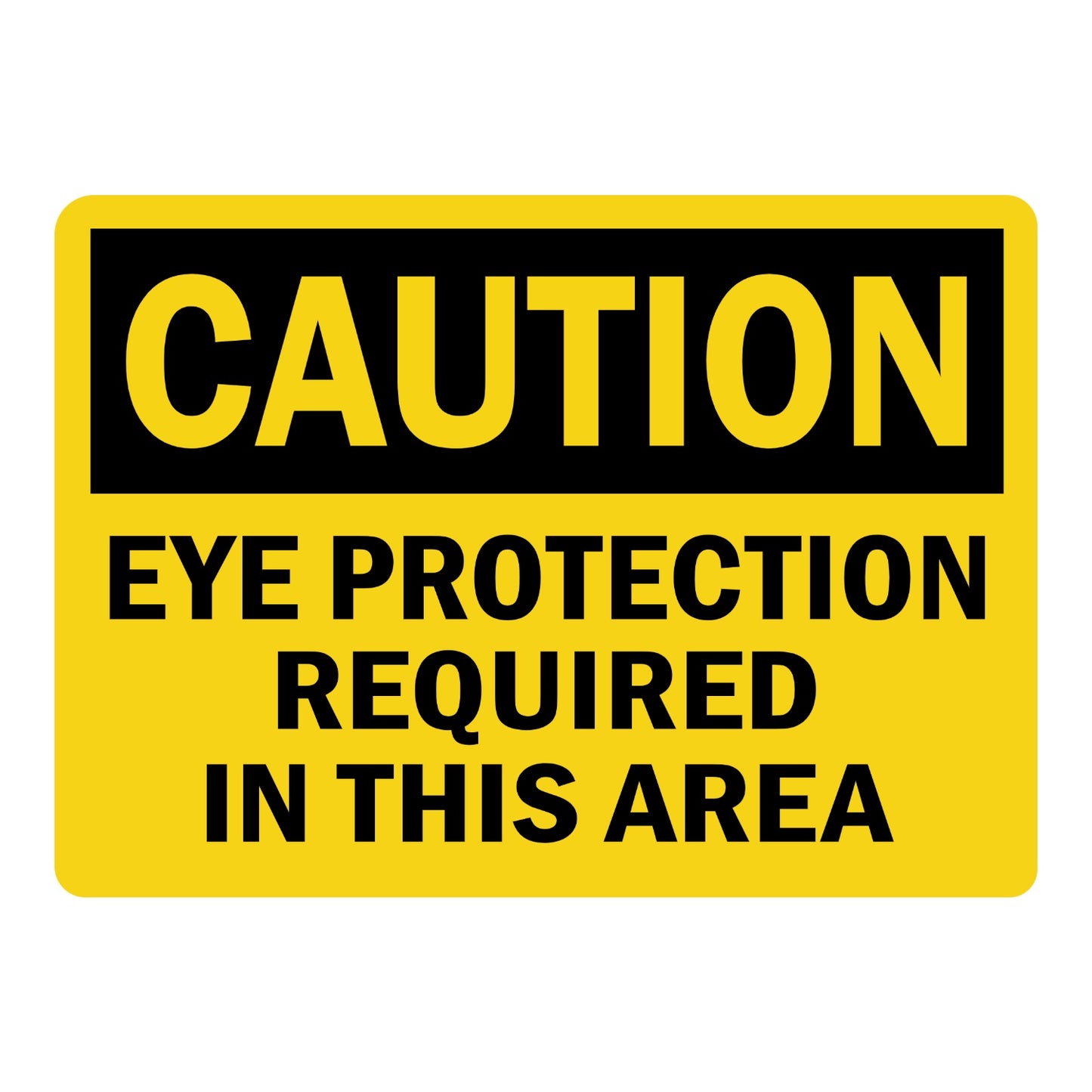 OSHA Caution Eye Protection Required In This Area Sign Sticker with yellow background, black header, and bold black text for eye protection requirement areas.