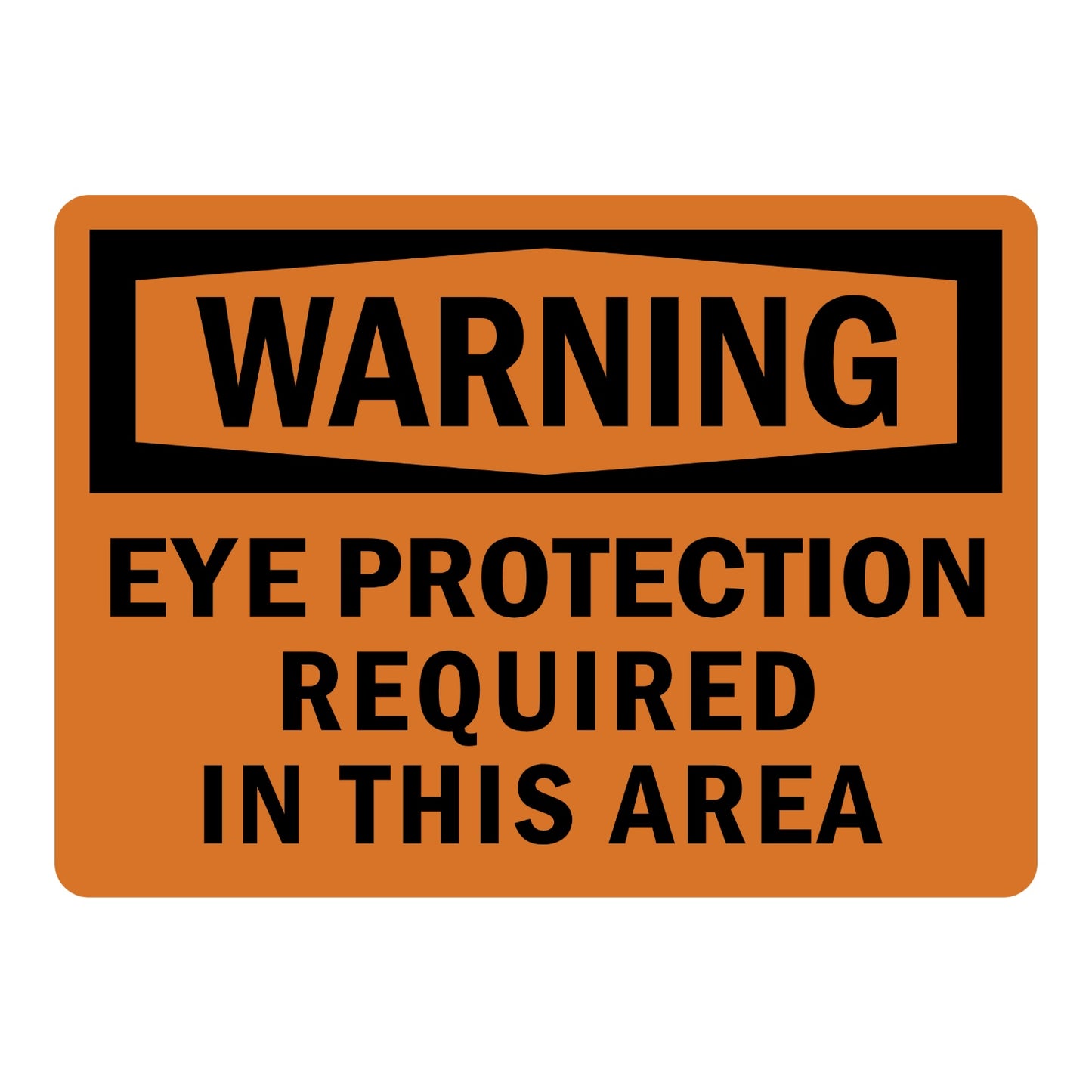 Warning Eye Protection Required in This Area OSHA sign in orange and black text for workshops factories and industrial work zones requiring eye safety