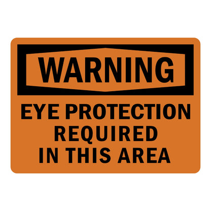 Warning Eye Protection Required in This Area OSHA sign in orange and black text for workshops factories and industrial work zones requiring eye safety
