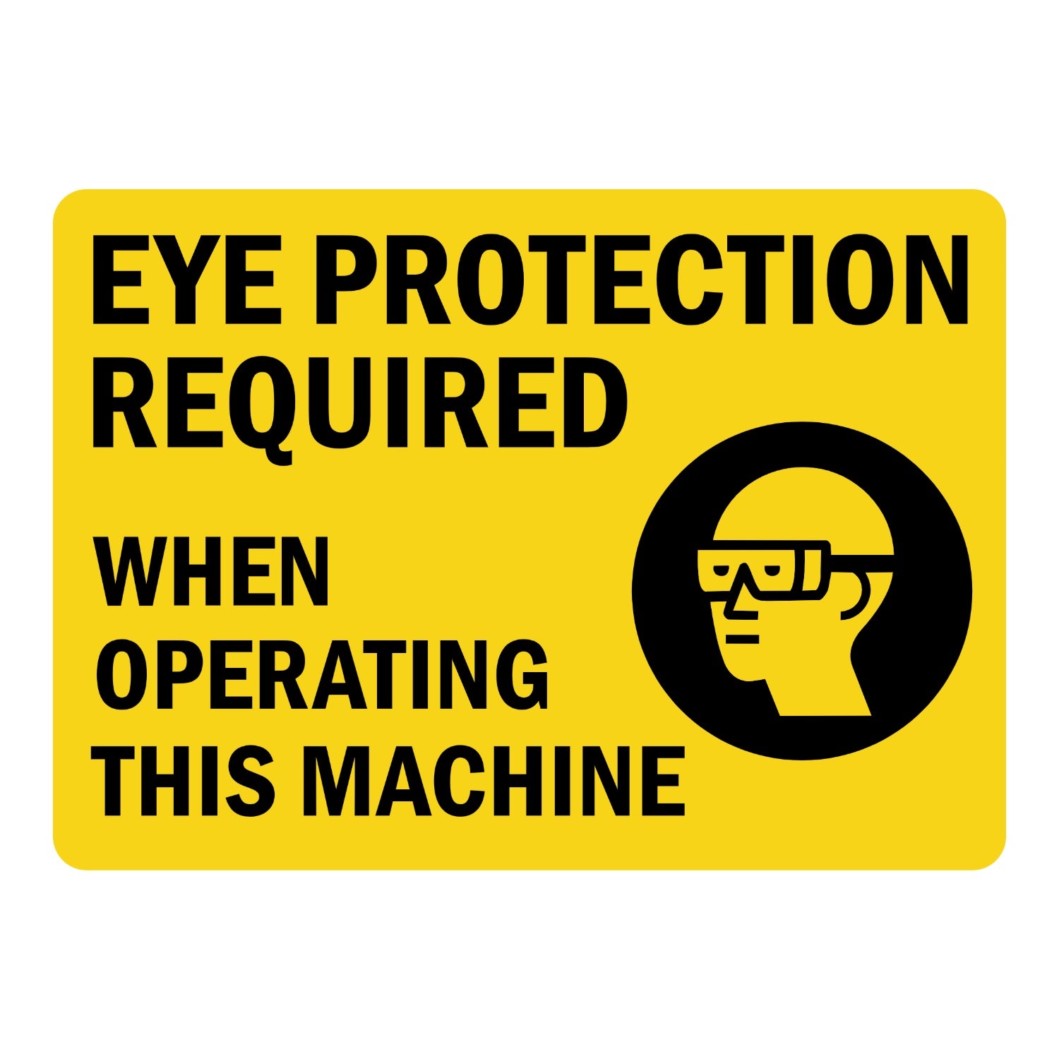 Warning: Eye Protection Required When Operating This Machine