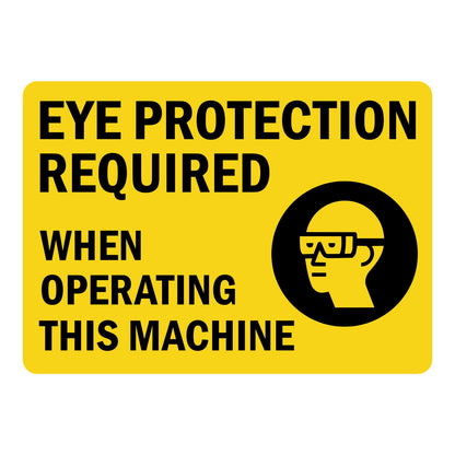 Warning Eye Protection Required When Operating This Machine sign in yellow and black featuring a safety glasses icon for machine shops and factories
