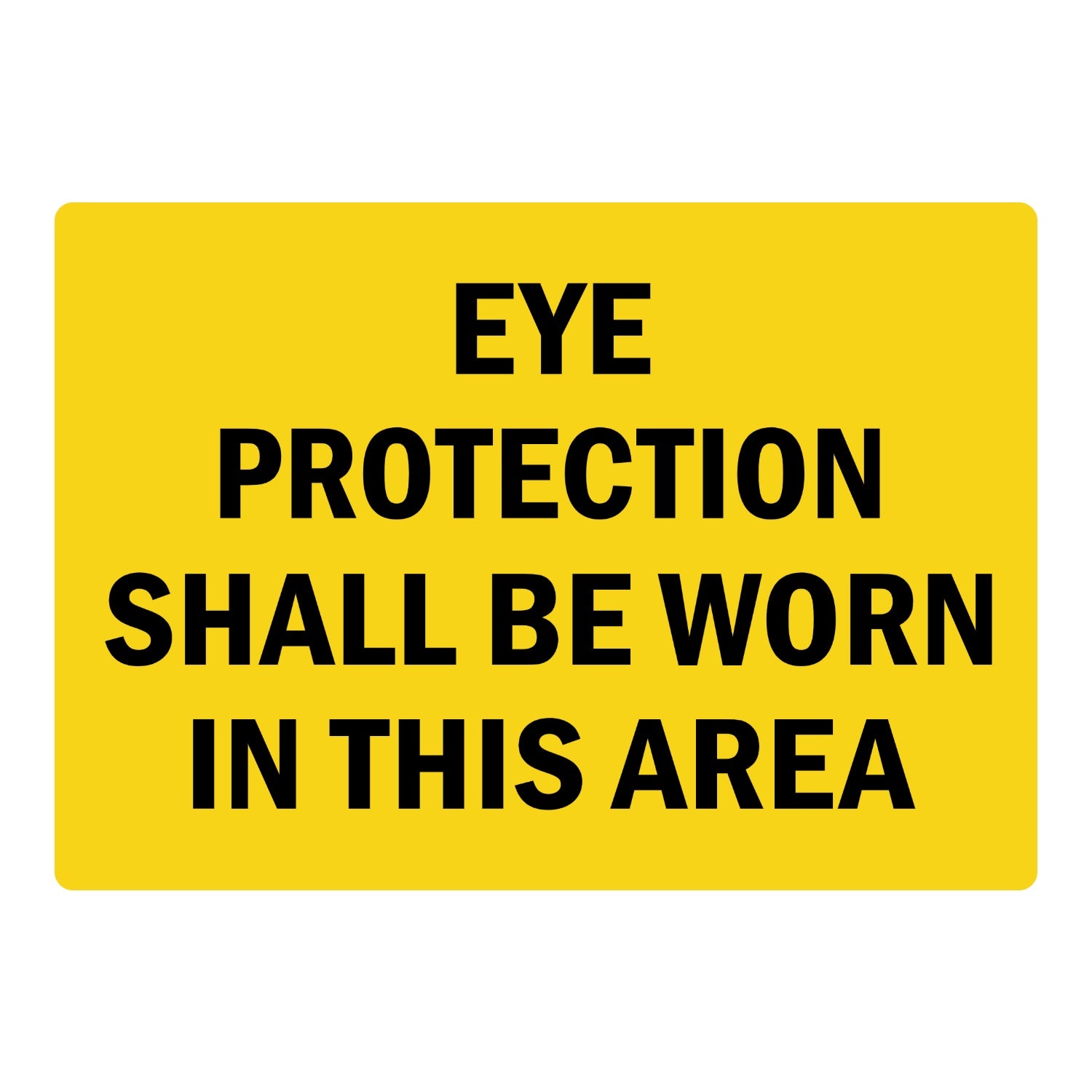Warning: Eye Protection Shall Be Worn in This Area