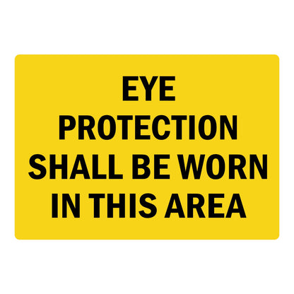 Warning Eye Protection Shall Be Worn in This Area sign in bold black text on yellow background for warehouses factories and industrial work zones