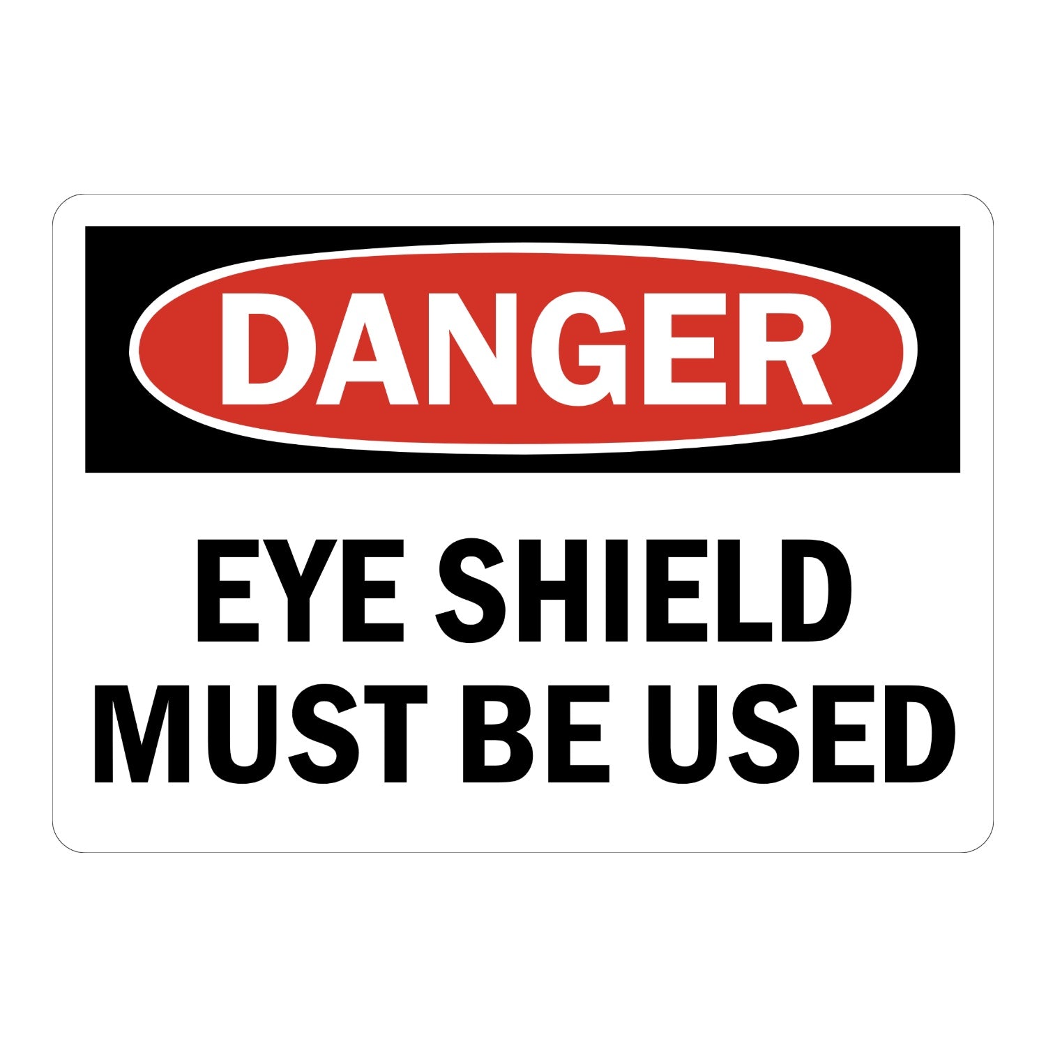 OSHA Danger: Eye Shield Must Be Used