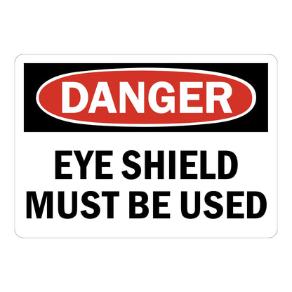 Danger Eye Shield Must Be Used OSHA sign in red black and white text for workshops factories and industrial areas requiring mandatory eye protection