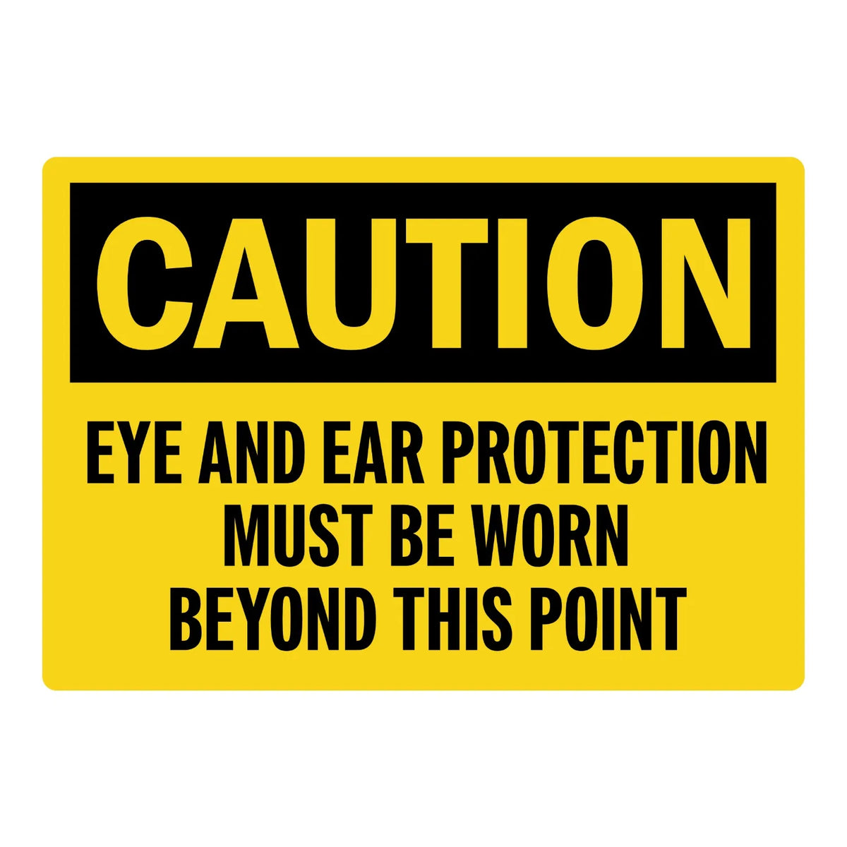OSHA Caution: Eye and Ear Protection Must Be Worn Beyond This Point