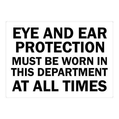 Eye and Ear Protection Must Be Worn in This Department at All Times sign sticker featuring bold black text on a plain white background with no color header.