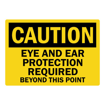 OSHA Caution: Eye and Ear Protection Required Beyond This Point sign sticker with bold black CAUTION header on yellow background and bold warning text below.