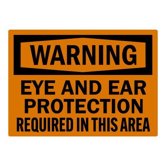 OSHA Warning: Eye and Ear Protection Required in This Area