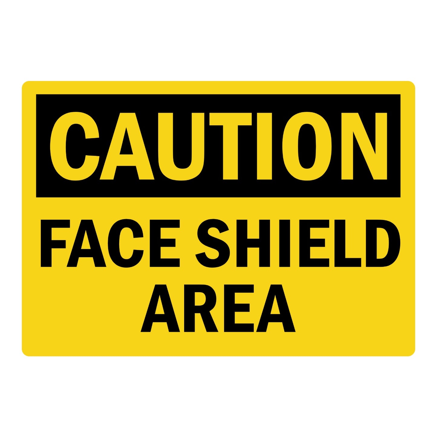 OSHA Caution: Face Shield Area sign sticker featuring a bold black CAUTION header on a yellow background with large bold black Face Shield Area text below.