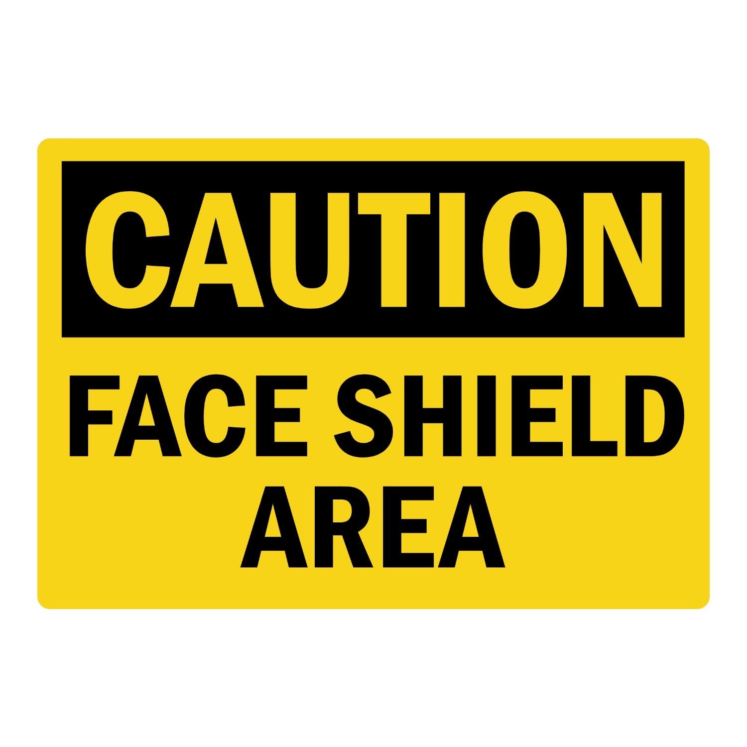 OSHA Caution: Face Shield Area