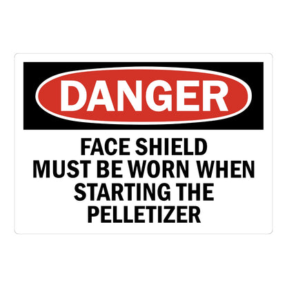OSHA Danger: Face Shield Must Be Worn When Starting the Pelletizer sign sticker with bold red oval DANGER header on black background and warning text below.
