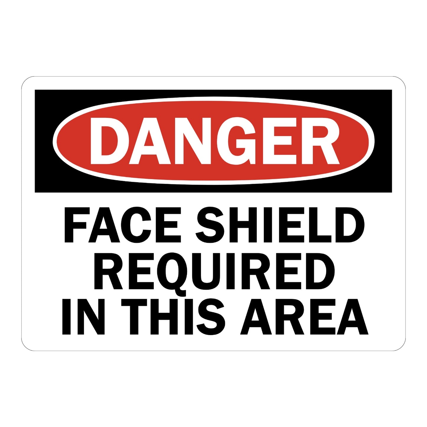 OSHA Danger: Face Shield Required in This Area sign sticker featuring a bold red oval DANGER header on black background with bold black warning text below.