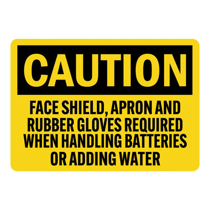 Caution: Face Shield, Apron and Rubber Gloves Required When Handling Batteries or Adding Water sign sticker with bold black text on yellow, for OSHA compliance.