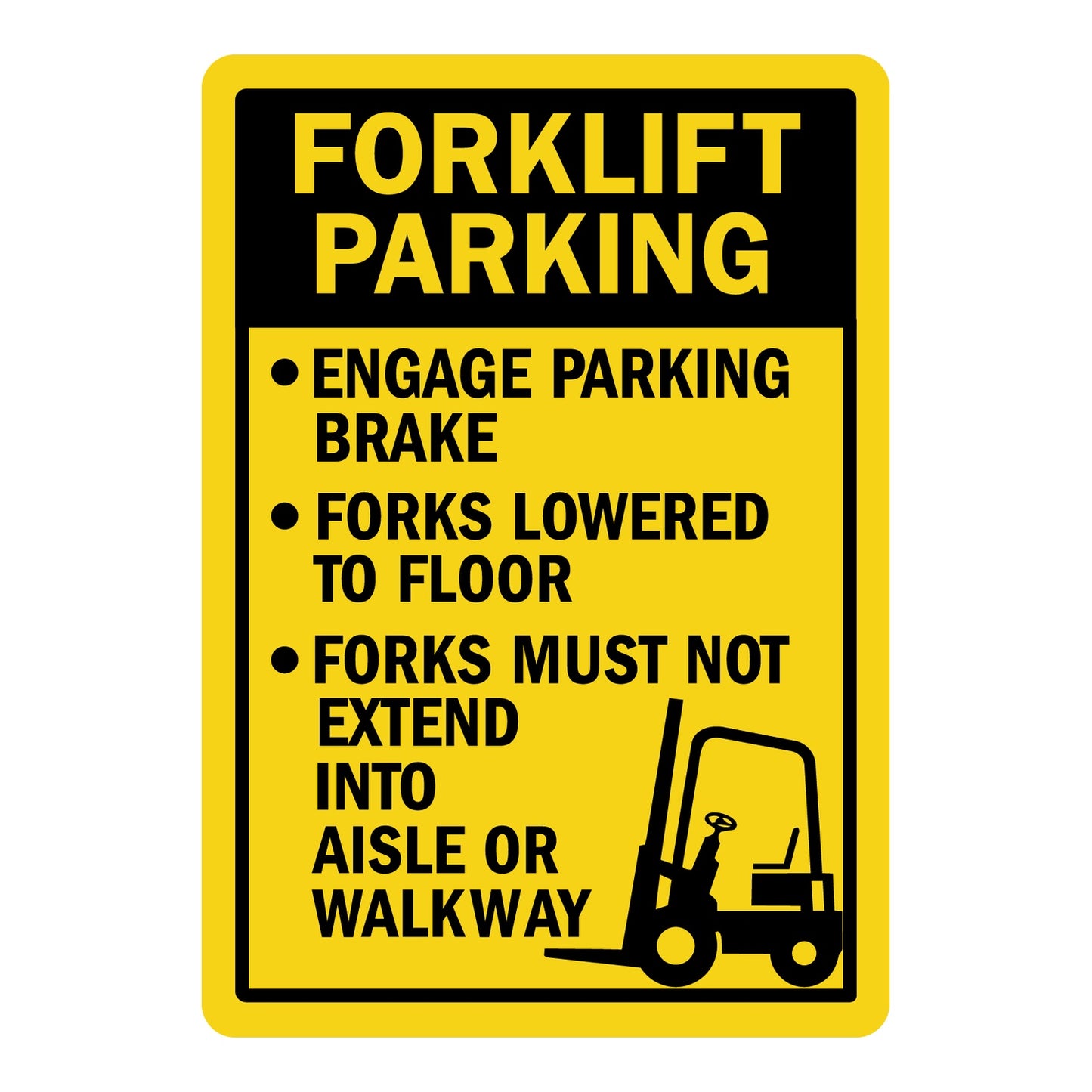 Yellow and black FORKLIFT PARKING rules sign sticker with forklift graphic listing three safety rules: "ENGAGE PARKING BRAKE," "FORKS LOWERED TO FLOOR," and "FORKS MUST NOT EXTEND INTO AISLE OR WALKWAY," for warehouse and industrial safety use.