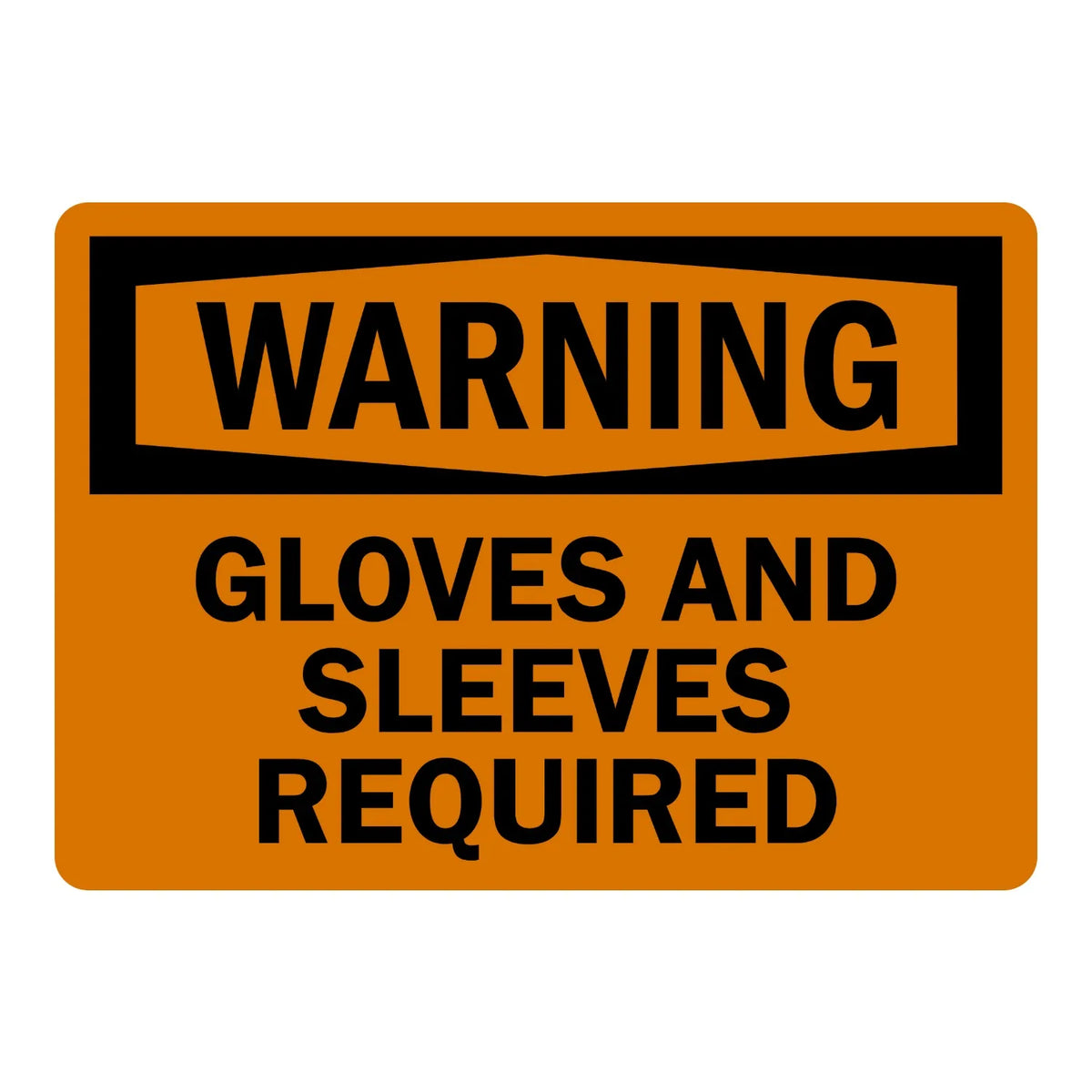 OSHA Warning: Gloves and Sleeves Required
