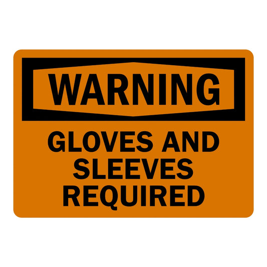 OSHA Warning: Gloves and Sleeves Required
